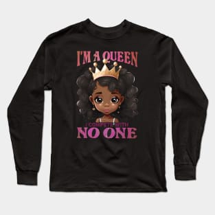 I'ma Queen I compete with no one, Black Girl, Black Queen, Black Woman, Black History Long Sleeve T-Shirt